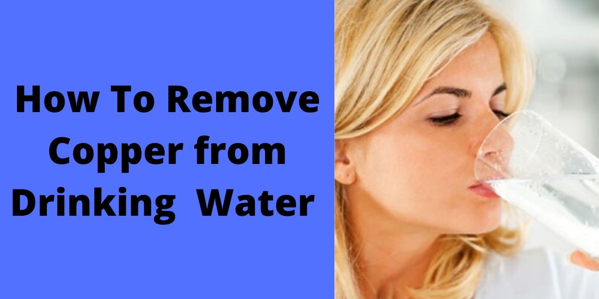 How Remove copper from drinking water 