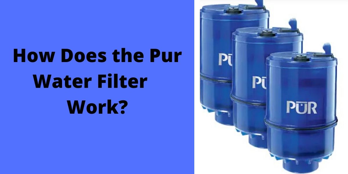 How Does the Pur Water Filter Work