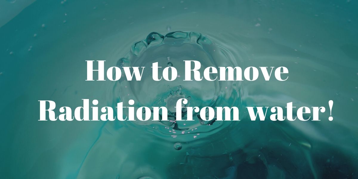 How to remove radiation from water 