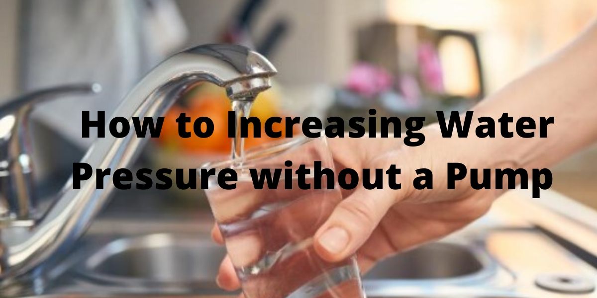 How to increase water pressure without a pump