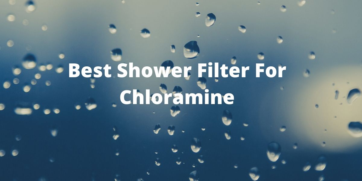 best shower filter for chloramine