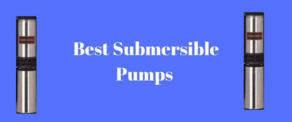 best submersible pumps for domestic use